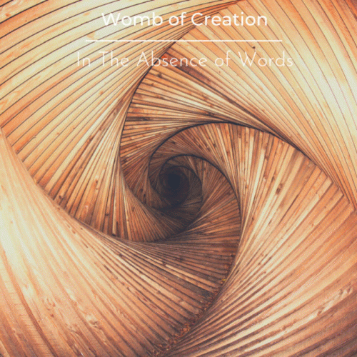 In The Absence Of Words : Womb of Creation